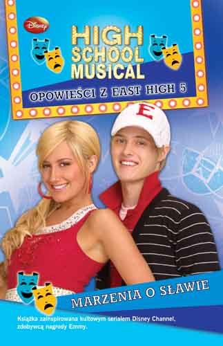 High School Musical. Opowieści z East High 5. Marzenia o sławie Opracowanie zbiorowe