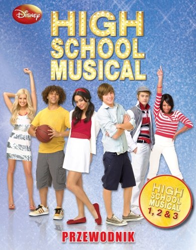High School Musical. Przewodnik Opracowanie zbiorowe