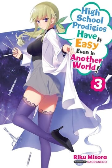 High School Prodigies Have It Easy Even in Another World!, Vol. 3 (light novel) Riku Misora