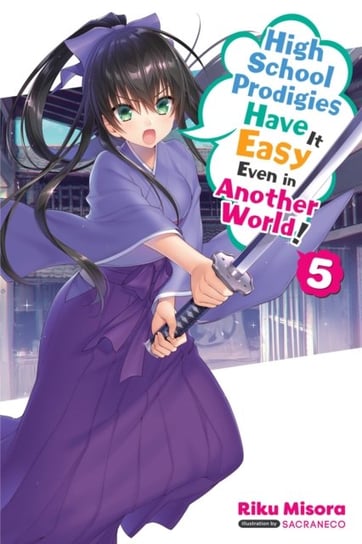 High School Prodigies Have It Easy Even in Another World!, Vol. 5 (light novel) Riku Misora