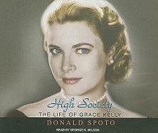 High Society: The Life of Grace Kelly Spoto Donald