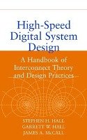 High-Speed Digital System Design: A Handbook of Interconnect Theory and Design Practices Hall Stephen H., Hall Garrett W., Mccall James A.