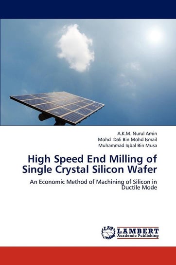High Speed End Milling of Single Crystal Silicon Wafer Amin A. K. M. Nurul