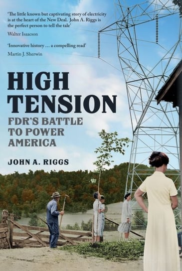 High Tension: FDR's Battle to Power America John A. Riggs