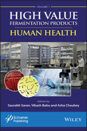 High Value Fermentation Products Volume 1: Human Health Saran Saurabh, Babu Vikash, Chaubey Asha