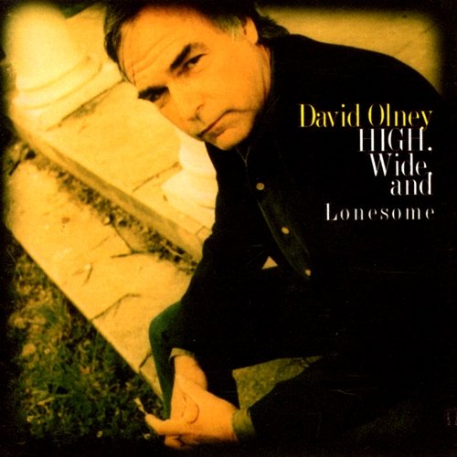 High, Wide And Lonesome David Olney