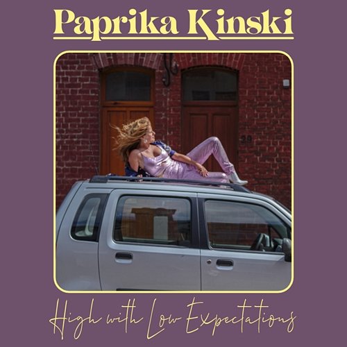 High, with Low Expectations Paprika Kinski