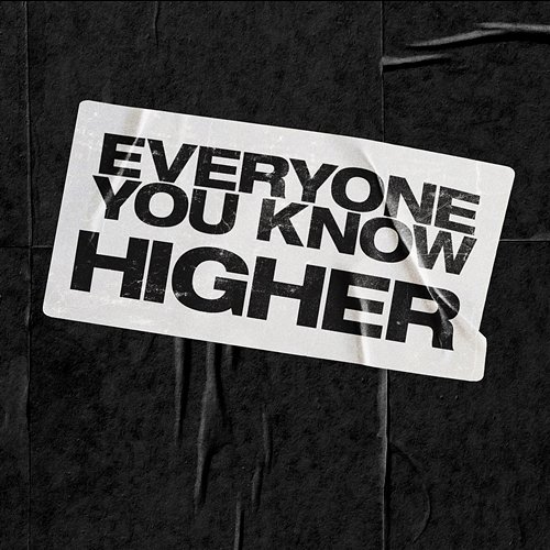 Higher Everyone You Know