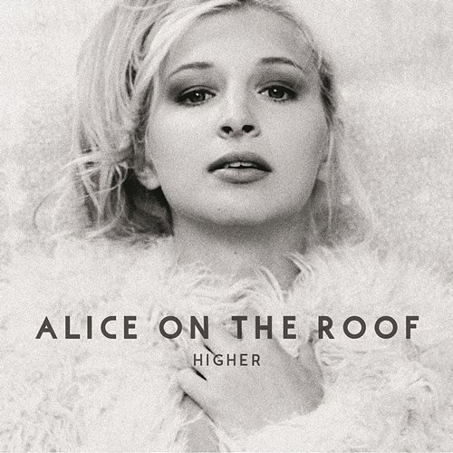 Higher Alice on the roof