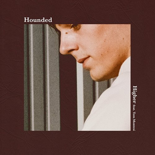 Higher Hounded feat. Tom Montesi