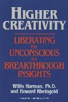 Higher Creativity: Liberating the Unconscious for Breakthrough Insights Harman Willis