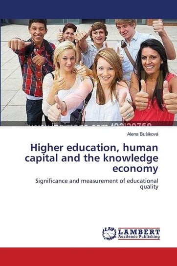 Higher education, human capital and the knowledge economy Bušíková Alena