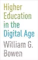 Higher Education in the Digital Age Bowen William G.