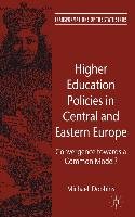 Higher Education Policies in Central and Eastern Europe: Convergence Towards a Common Model? Dobbins Michael, Dobbins M.