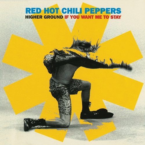 Higher Ground / If You Want Me To Stay Red Hot Chili Peppers