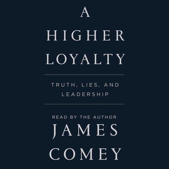 Higher Loyalty Comey James
