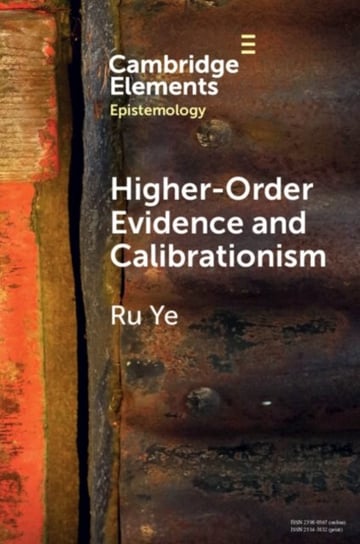 Higher-Order Evidence and Calibrationism Opracowanie zbiorowe