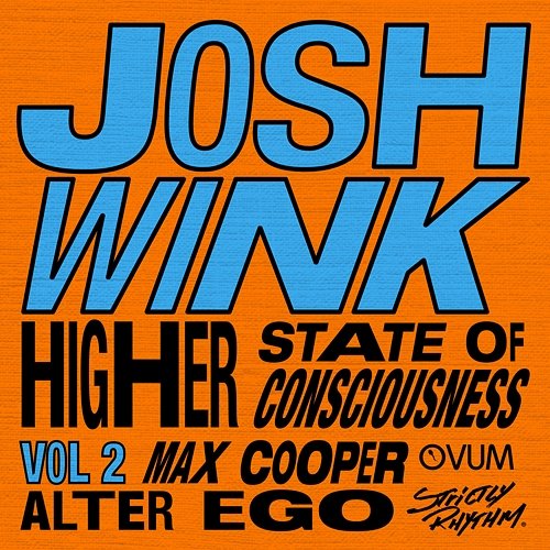 Higher State Of Consciousness, Vol. 2 Josh Wink, Max Cooper & Alter Ego