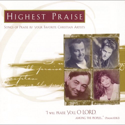 Highest Praise: Songs of Praise by Your Favorite Christian Artists Various Artists