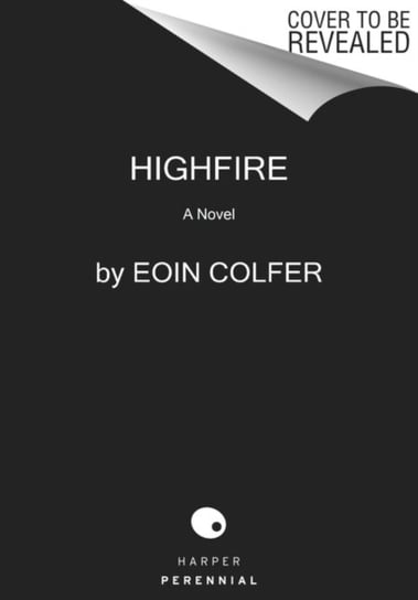 Highfire. A Novel Colfer Eoin