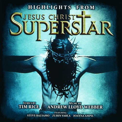 Highlights From Jesus Christ Superstar Andrew Lloyd Webber, "Jesus Christ Superstar" 1996 London Cast