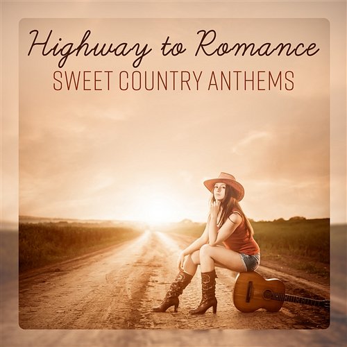 Highway to Romance: Sweet Country Anthems - Kind of Southern Love, Family Man, Rancher Heart Western Texas Folk Band
