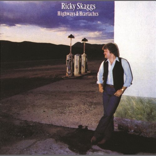 Highways And Heartaches Ricky Skaggs