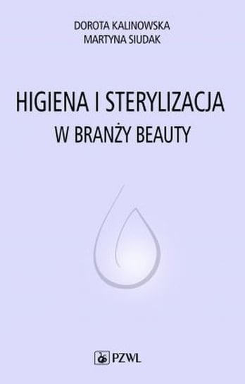 Higiena i sterylizacja w branży beauty Kalinowska Dorota, Siu Martyna