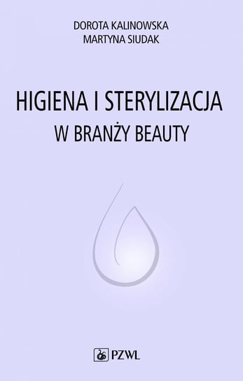 Higiena i sterylizacja w branży beauty - ebook epub Kalinowska Dorota, Siudak Martyna