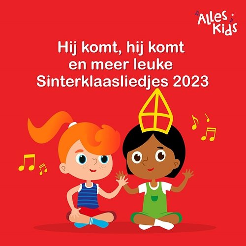 Hij komt, hij komt en meer leuke Sinterklaasliedjes 2023 Alles Kids, Sinterklaasliedjes Alles Kids