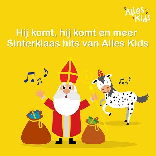 Hij komt, hij komt en meer Sinterklaas hits van Alles Kids Alles Kids, Sinterklaasliedjes Alles Kids