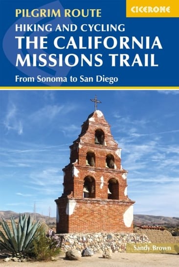 Hiking and Cycling the California Missions Trail: From Sonoma to San Diego Opracowanie zbiorowe