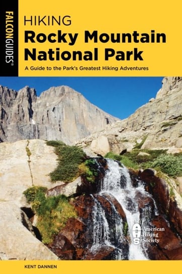 Hiking Rocky Mountain National Park: Including Indian Peaks Wilderness Kent Dannen