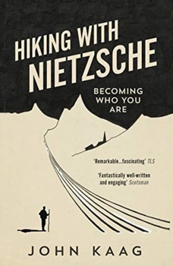 Hiking with Nietzsche: Becoming Who You Are John Kaag