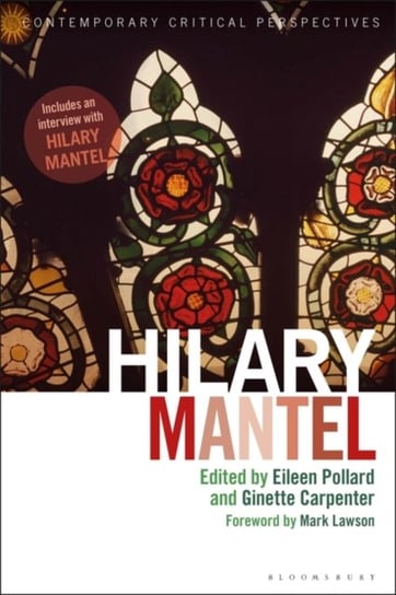 Hilary Mantel: Contemporary Critical Perspectives Opracowanie zbiorowe