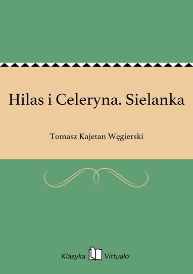 Hilas i Celeryna. Sielanka Węgierski Tomasz Kajetan