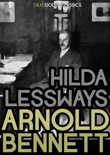 Hilda Lessways Arnold Bennett
