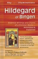 Hildegard of Bingen: Essential Writings and Chants of a Christian Mystic Annotated & Explained Hildegard Of Bingen, Kujawa-Holbrook Sheryl A., Kujawa Holbrook Sheryl A.