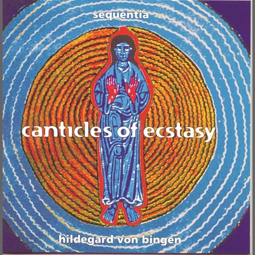 Hildegard von Bingen - Canticles Of Ecstasy Sequentia