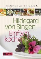 Hildegard von Bingen - Einfach kochen 2 Pregenzer Brigitte, Schmidle Brigitte