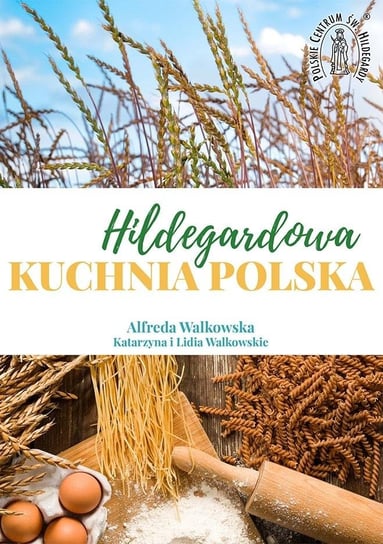 Hildegardowa Kuchnia Polska w.2 Opracowanie zbiorowe