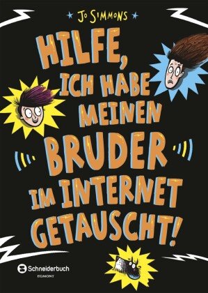 Hilfe, ich habe meinen Bruder im Internet getauscht! Schneiderbuch