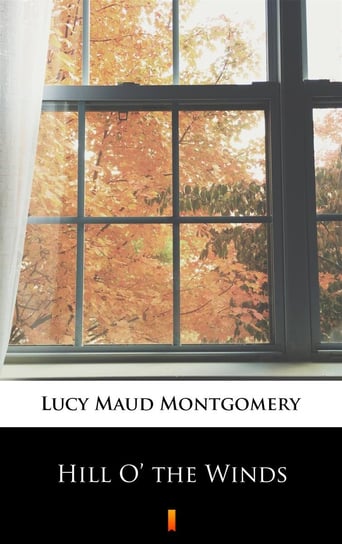 Hill O’ the Winds Montgomery Lucy Maud