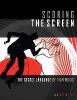 HILL SCORING THE SCREEN THE SECRET LANGUAGE OF FILM MUSIC BAM BOOK Hill Andy