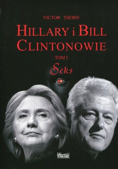 Hillary i Bill Clintonowie. Tom 1. Seks Thorn Victor
