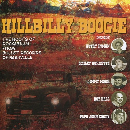 Hillbilly Boogie: The Roots of Rockabilly from Bullet Records of Nashville Various Artists