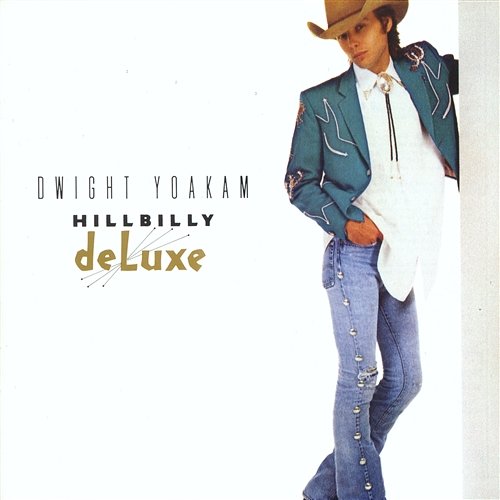 Hillbilly Deluxe Dwight Yoakam