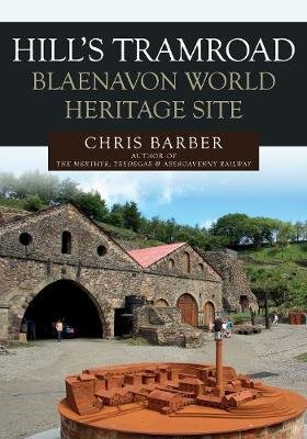 Hills Tramroad: Blaenavon World Heritage Site Barber Chris