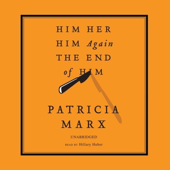 Him, Her, Him Again, the End of Him Marx Patricia