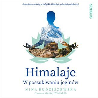 Himalaje. W poszukiwaniu joginów Budziszewska Nina